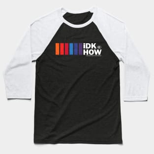 iDKHOW Baseball T-Shirt